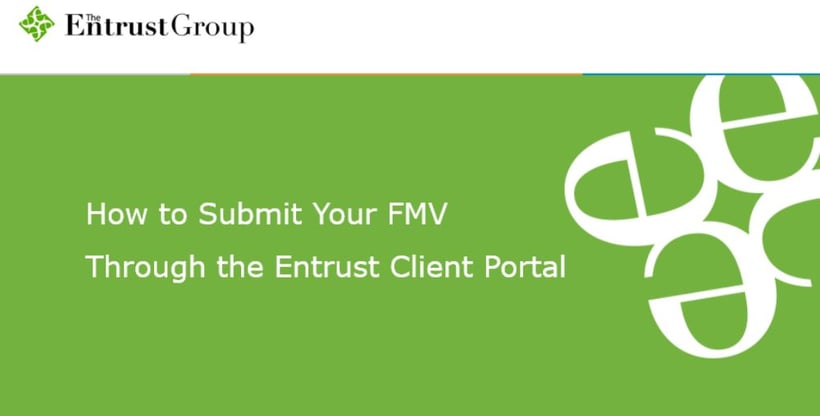 How to submit your FMV through the Entrust Client Portal